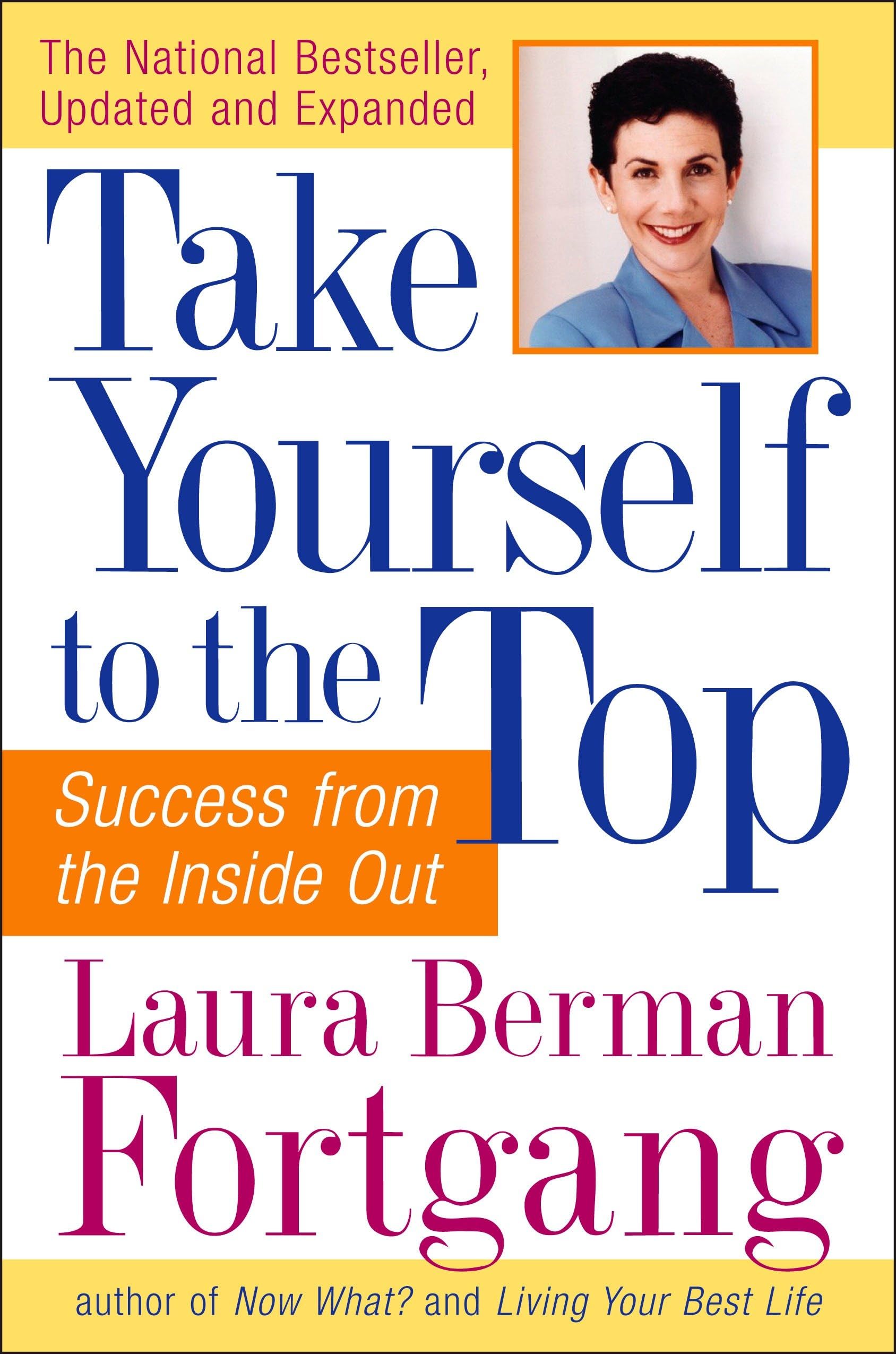 Take Yourself to the Top By Laura Berman Fortgang