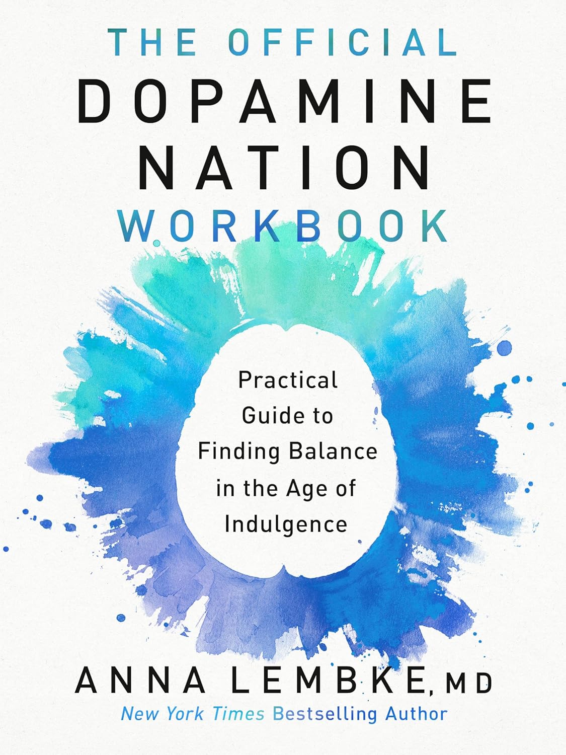 The Official Dopamine Nation Workbook: A Practical Guide to Finding ...