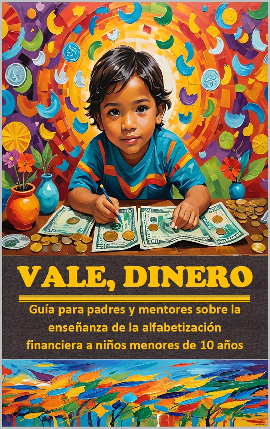 VALE, DINERO. Grado I: Guía para padres y mentores sobre la enseñanza de la alfabetización financiera a niños menores de 10 años (Sobre el dinero para expertos (10-)) (Spanish Edition)