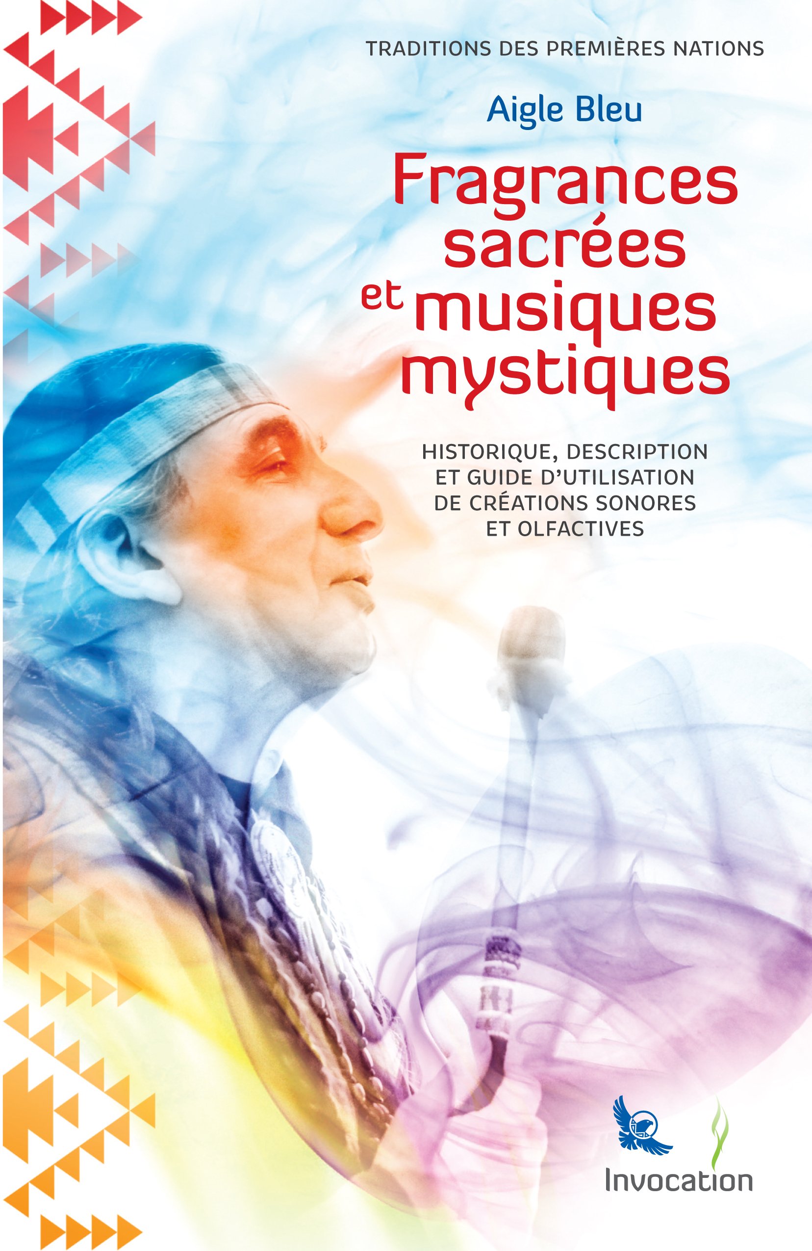 Fragrances Sacrées et Musiques Mystiques: Historique, description et utilisation de créations sonores et olfactives (French Edition)