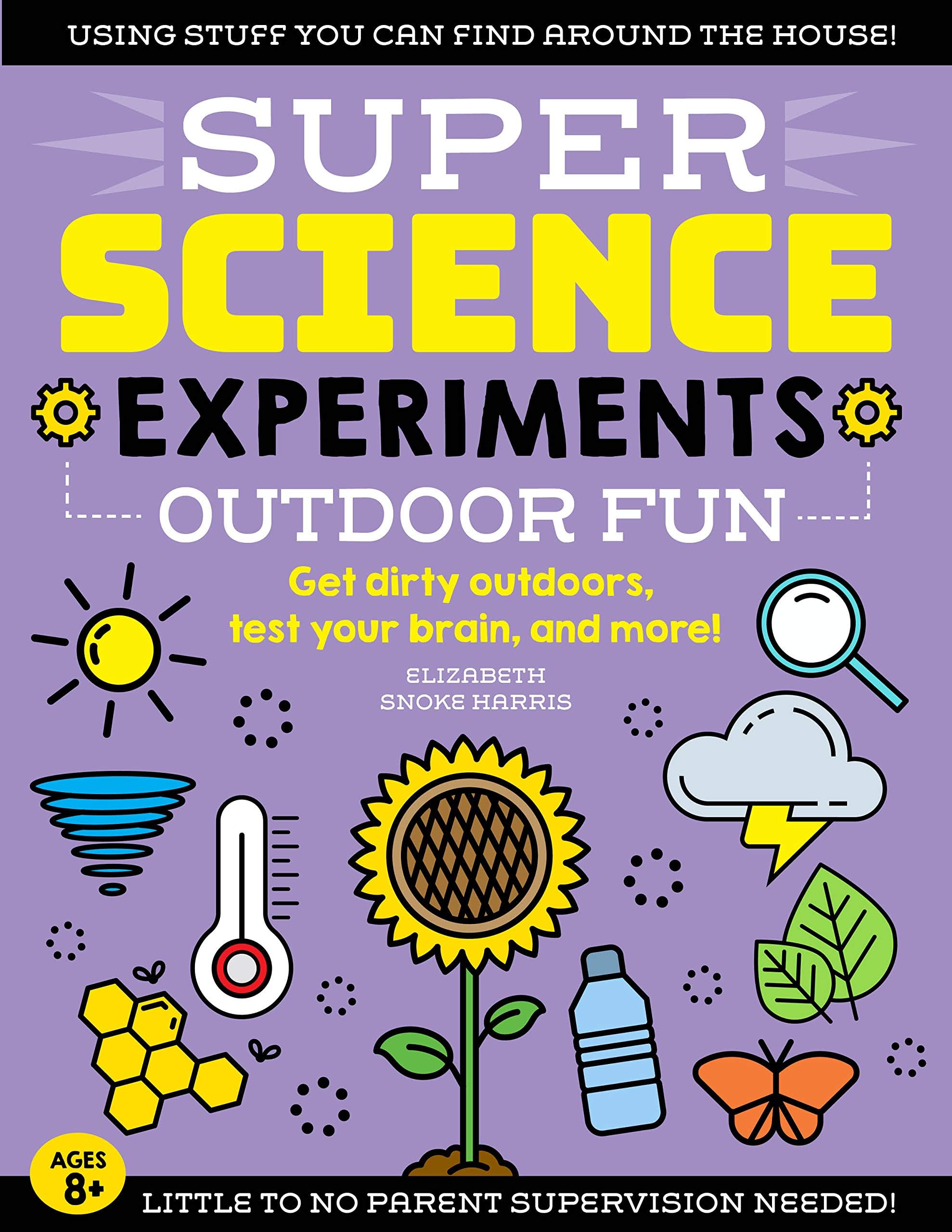 SUPER Science Experiments: Outdoor Fun: Get dirty outdoors, test your brain, and more! (Volume 4) (Super Science, 4)