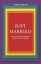 Just Married: Same-Sex Couples, Monogamy, and the Future of Marriage