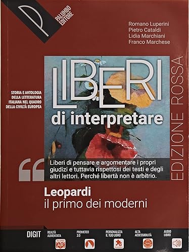 Liberi di interpretare. Storia e testi della letteratura italiana nel quadro delle civiltà europea. Leopardi, il primo dei moderni. Ediz. rossa. Per ... superiori. Con e-book. Con espansione online