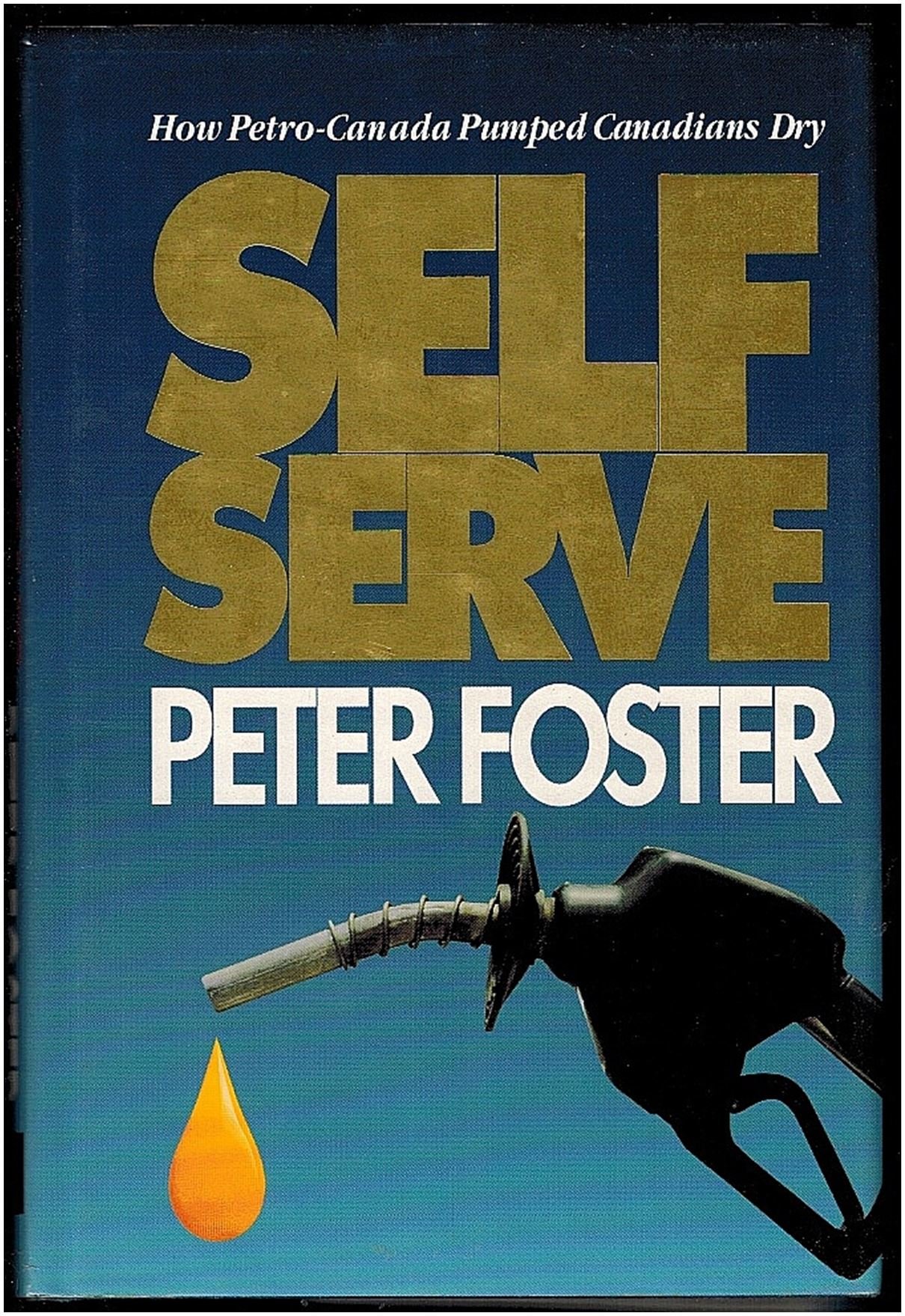 Self-Serve : How Petro-Canada Pumped Canadians Dry