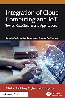Integration of Cloud Computing and IoT: Trends, Case Studies and Applications-Wow! eBook
