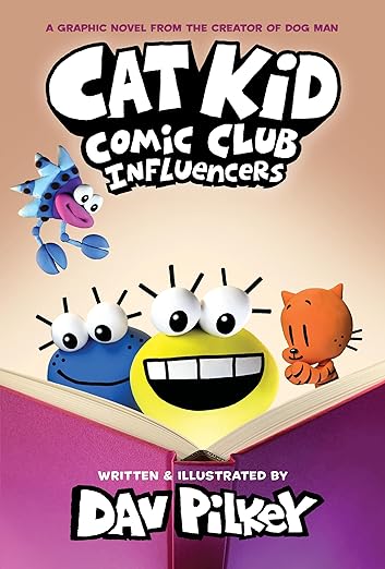 Cat Kid Comic Club: Influencers: Cat Kid Comic Club: Influencers: A Graphic Novel (Cat Kid Comic Club #5): From the Creator of Dog Man by Dav Pilkey