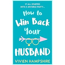 How to Win Back Your Husband A Gripping and Funny British Romantic Comedy About Love and Marriage