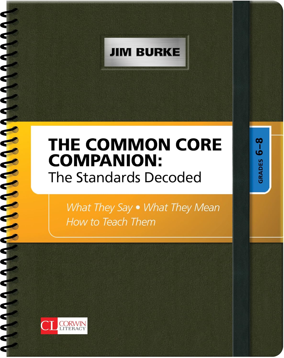 The Common Core Companion: The Standards Decoded, Grades 6-8: What They Say, What They Mean, How to Teach Them (Corwin Literacy)