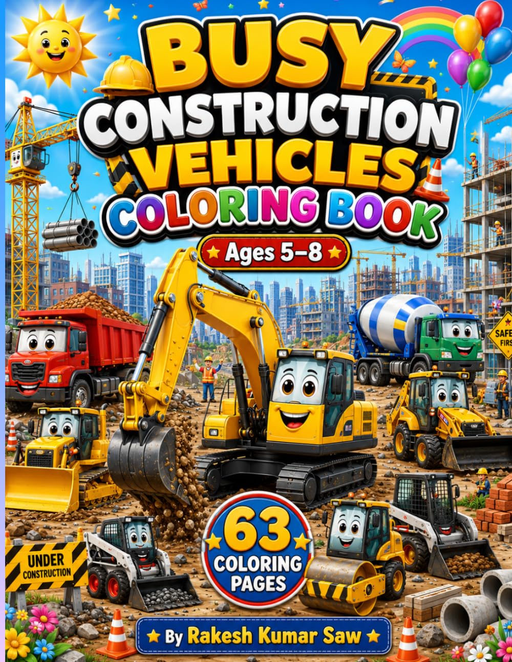 Construction Vehicles Coloring Book for Kids Ages 5–8: 63 Fun and Easy Coloring Pages Featuring Excavators, Bulldozers, Dump Trucks, Cranes, Cement ... Backhoe Loaders, Wheel Loaders, and More