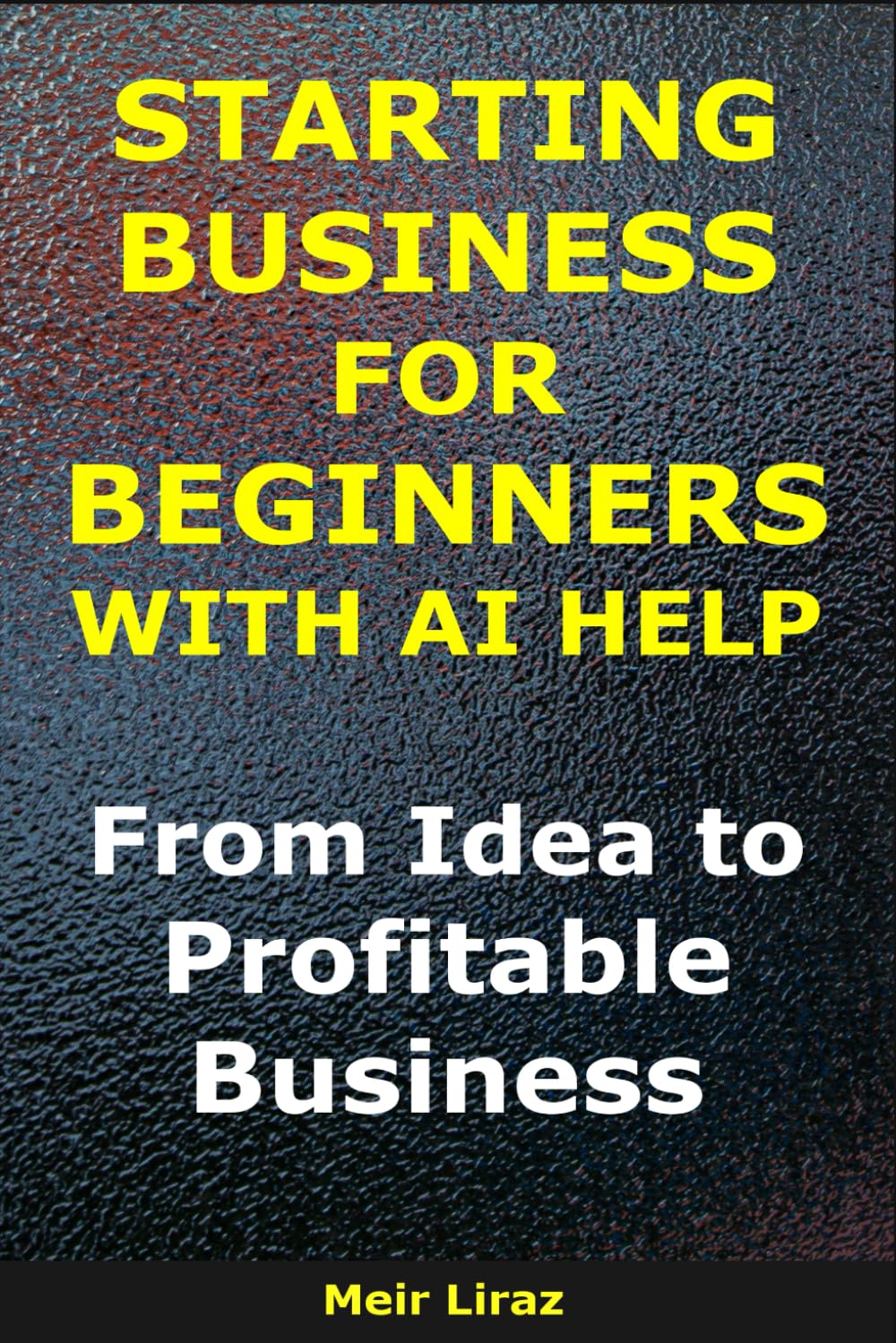 Starting a Business for Beginners With AI Help: From Idea to Profitable Business (BizMove)