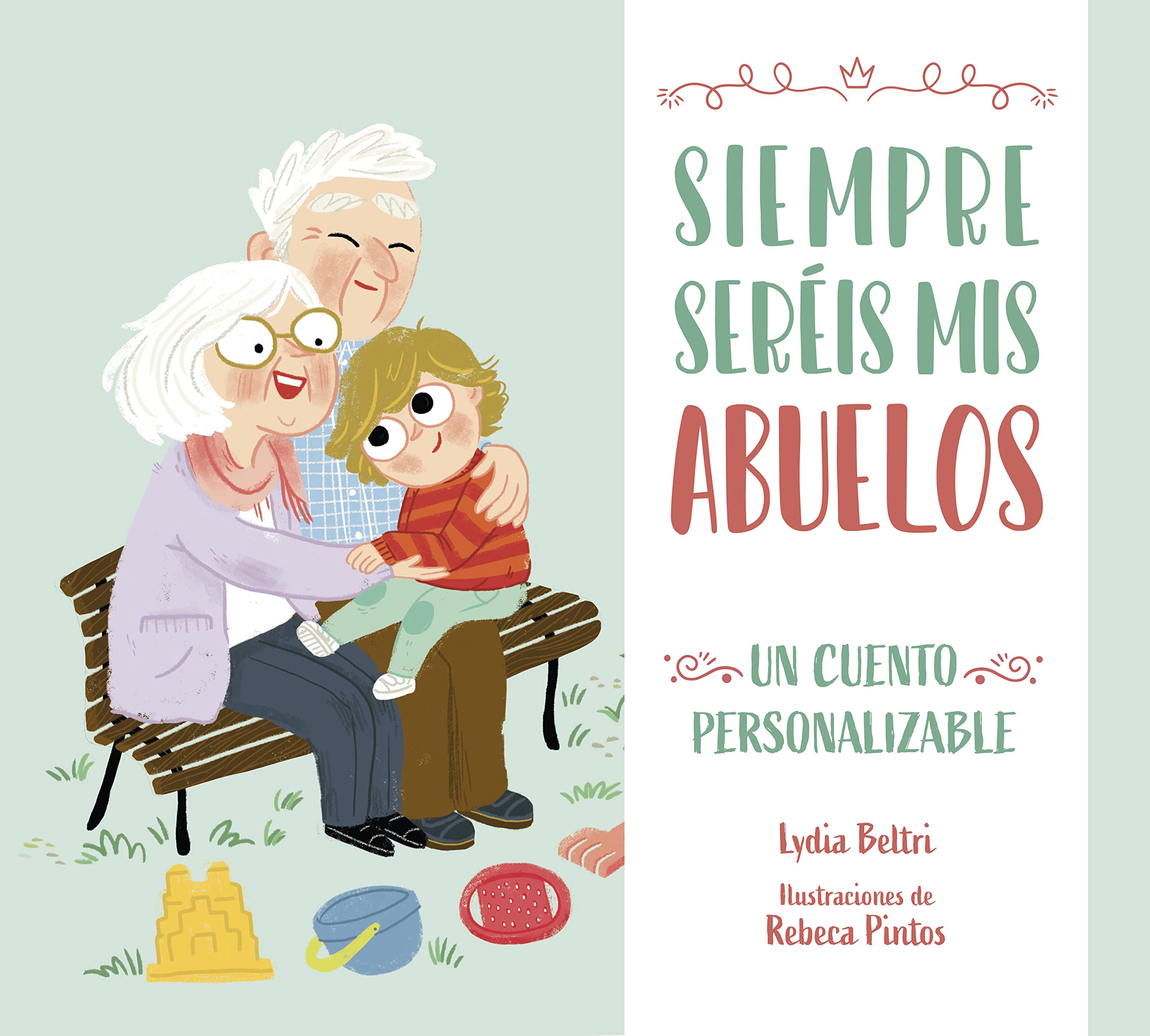 Siempre seréis mis abuelos: Un cuento personalizable para regalar a los abuelos y abuelas