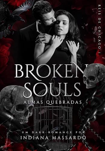 BROKEN SOULS: ALMAS QUEBRADAS (Reis de Chicago Livro 1)