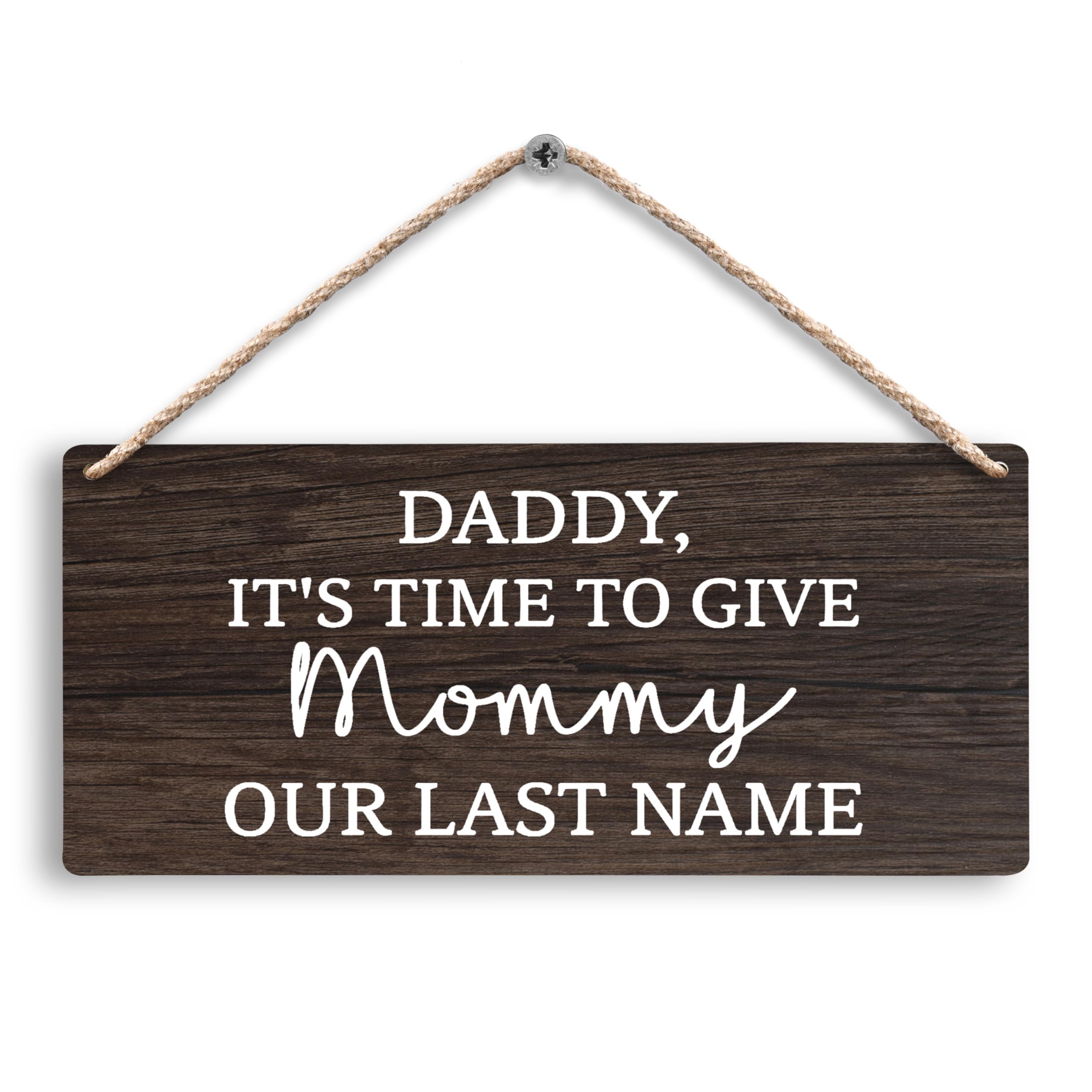 Daddy It’s Time to Give Mommy Our Last Name Wedding Hanging Wooden Signs 12x6, Ring Bearer Sign, Wedding Signage, Wedding Signs, Rustic Wedding Decors, Last Name Signs for Wedding(Brown)