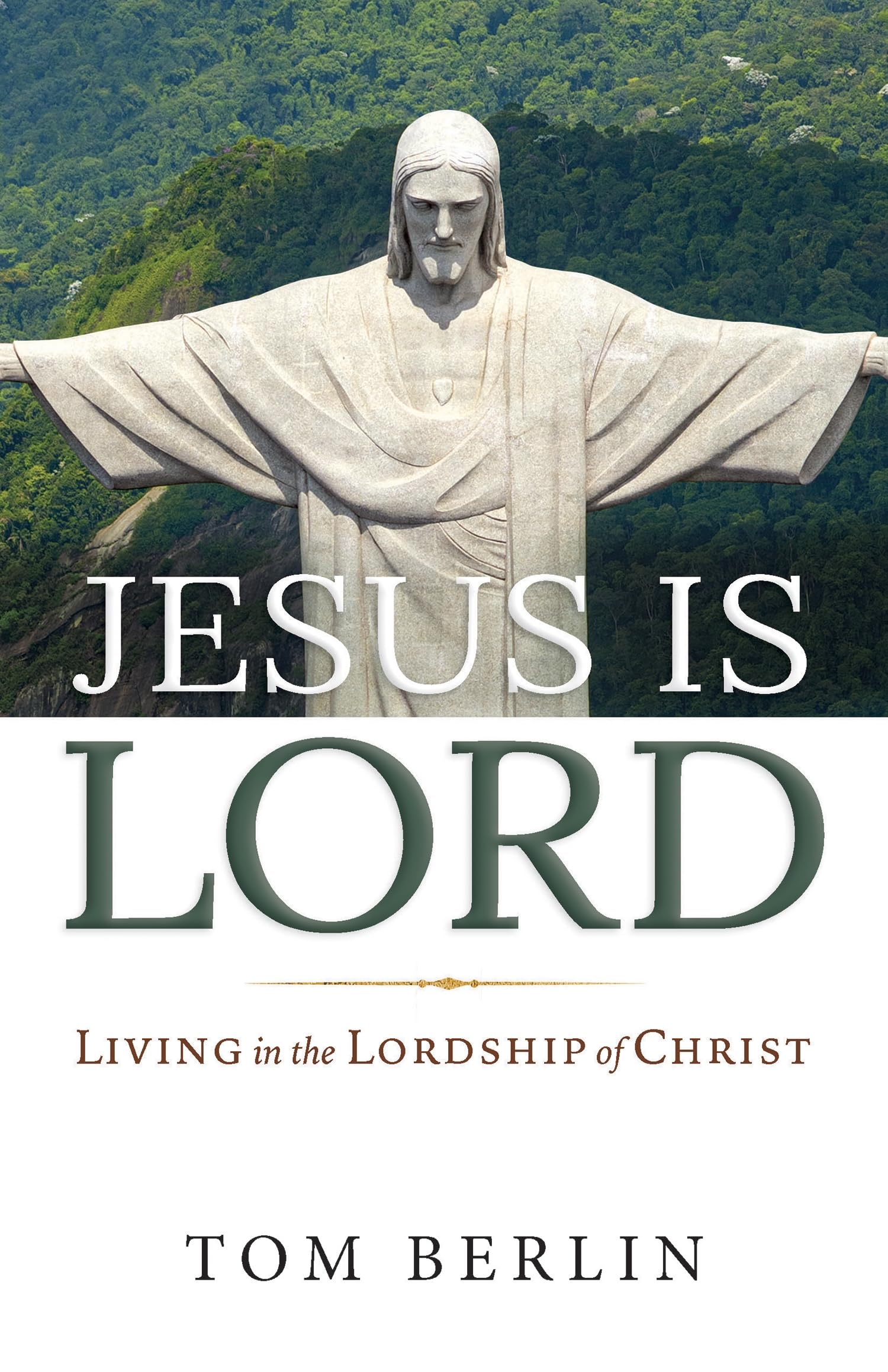 Jesus is Lord: Living in the Lordship of Christ