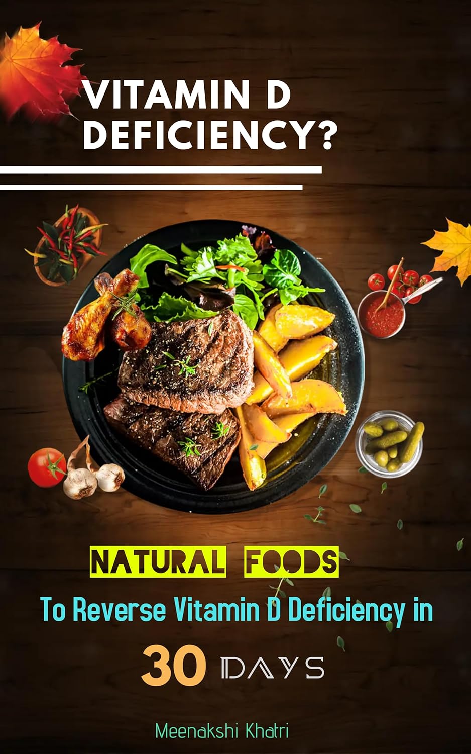 Vitamin D Deficiency?: Natural Foods To Reverse Vitamin D Deficiency in 30 Days