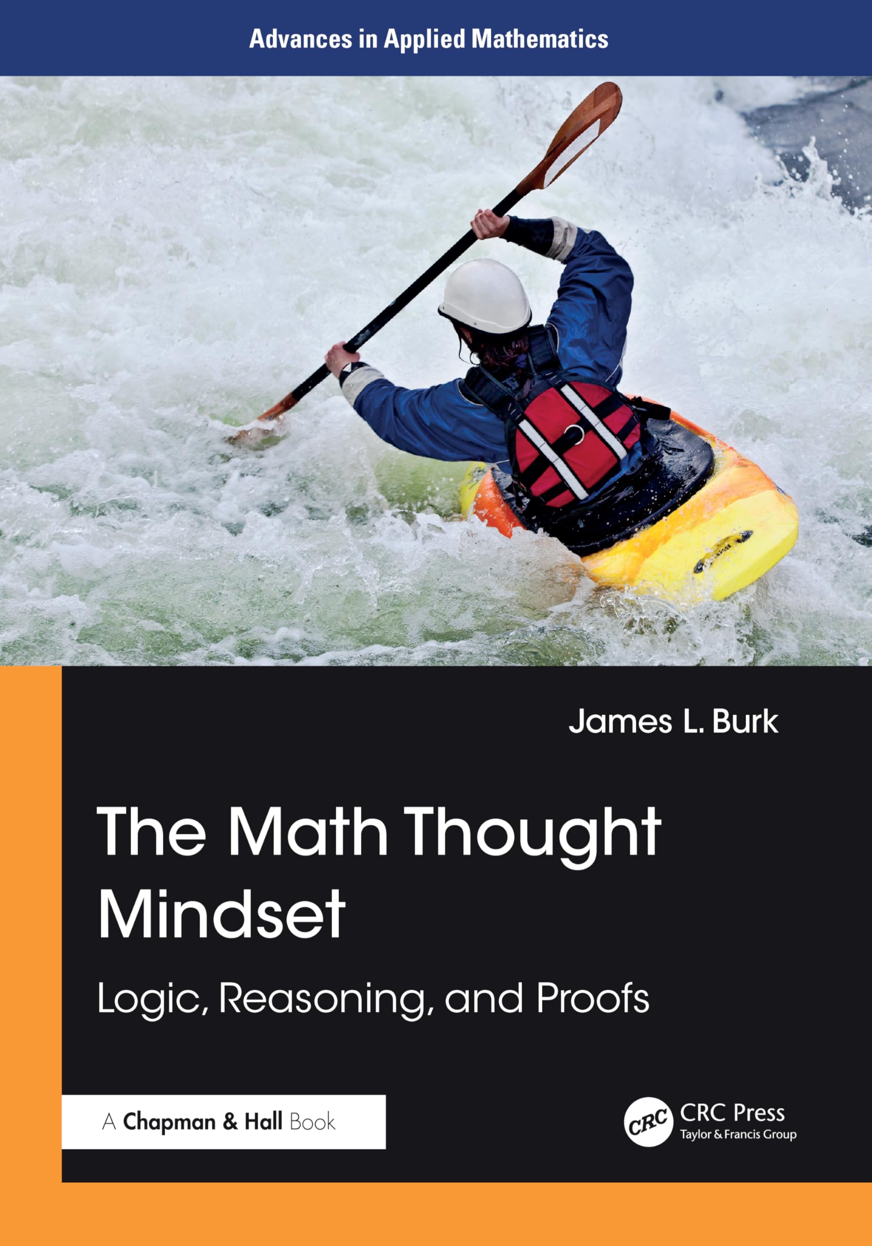 The Math Thought Mindset: Logic, Reasoning, and Proofs (Advances in Applied Mathematics)