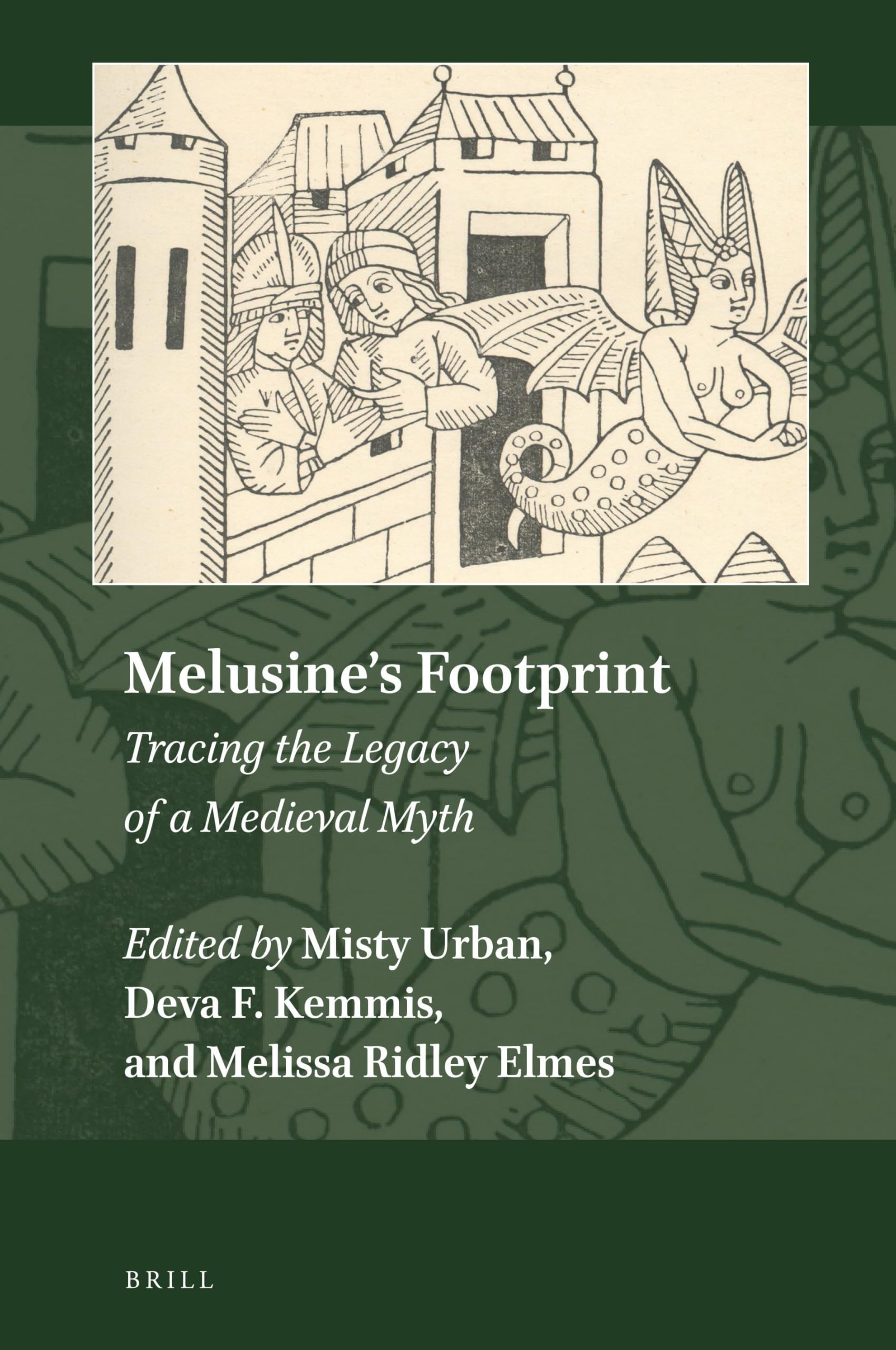 Melusine's Footprint: Tracing the Legacy of a Medieval Myth: 4 (Explorations in Medieval Culture, 4)