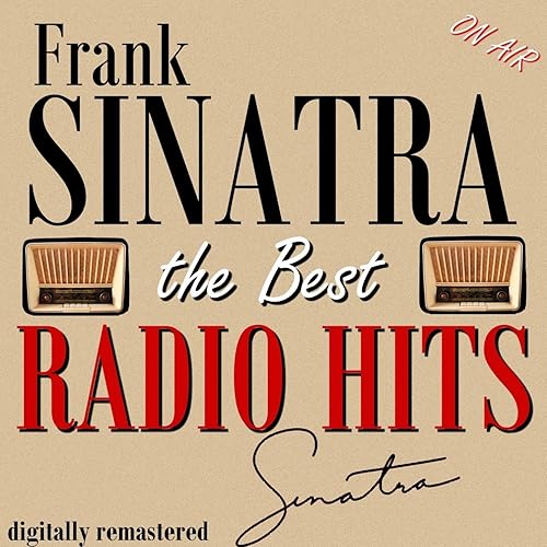 Frank Sinatra The Best Radio Hits (Digitally Remastered) by Frank