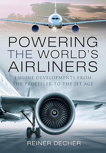 Powering the World's Airliners: Engine Developments from the Propeller to the Jet Age