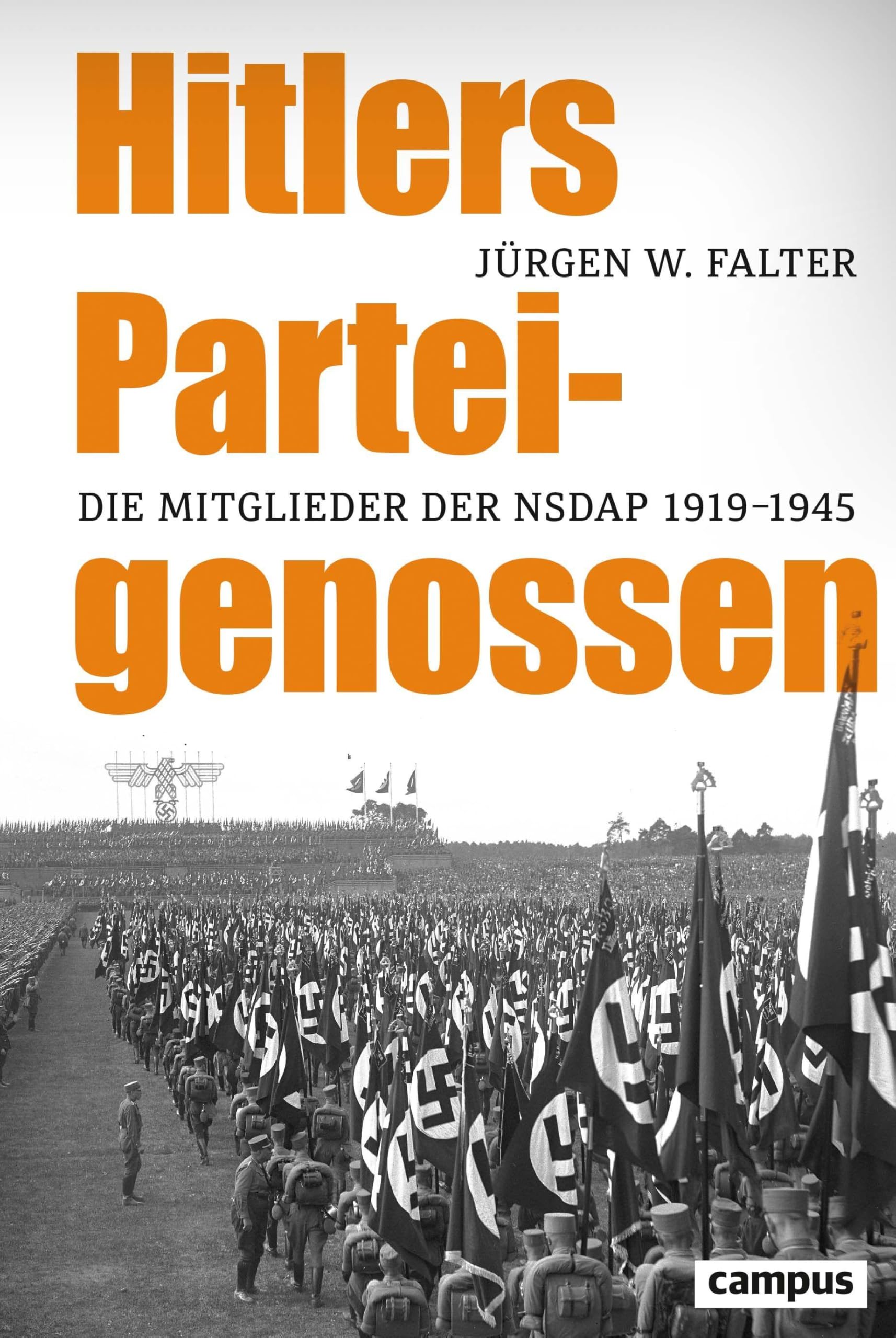 Hitlers Parteigenossen: Die Mitglieder der NSDAP 1919-1945