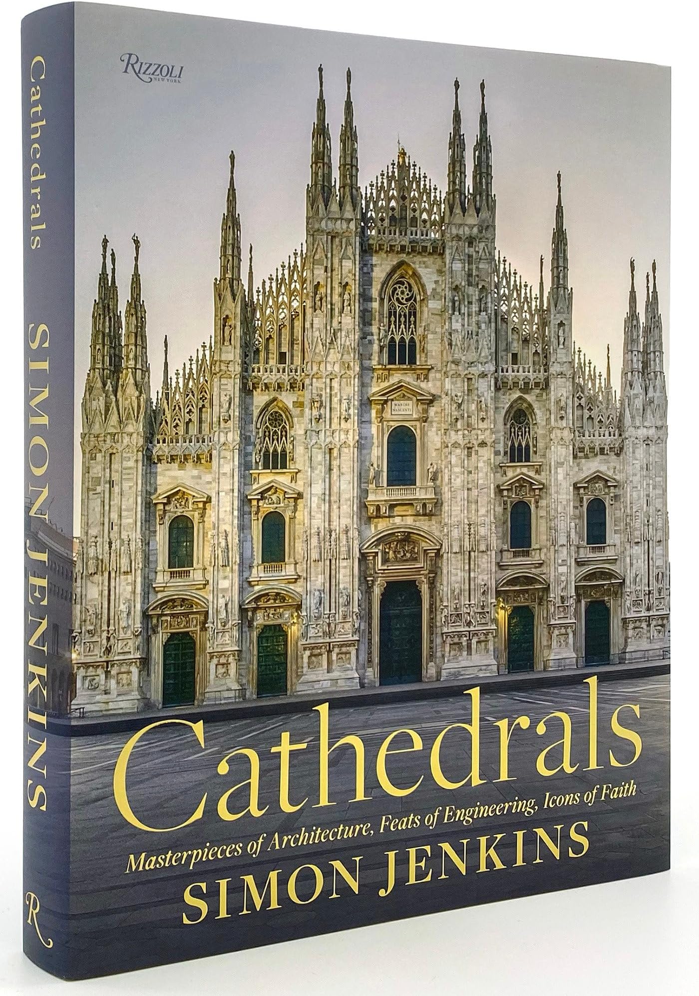 Cathedrals: Masterpieces of Architecture, Feats of Engineering, Icons of Faith