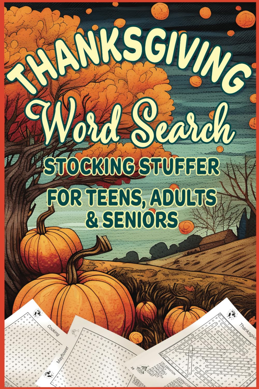 Thanksgiving Word Search: Stocking Stuffer Themed Word Find Puzzles Exploring the History and Traditions for Teens, Adults and Seniors