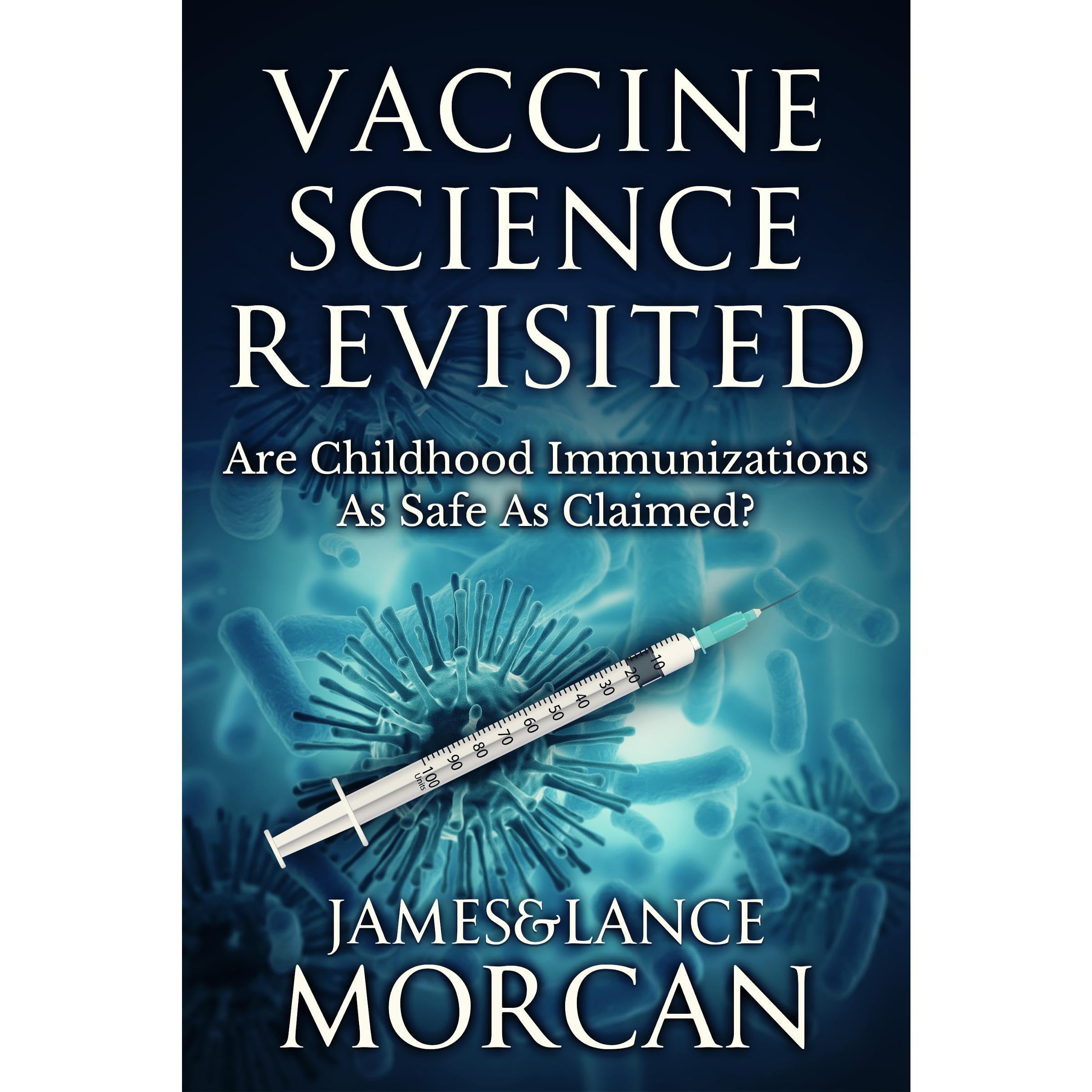 VACCINE SCIENCE REVISITED: Are Childhood Immunizations As Safe As Claimed?