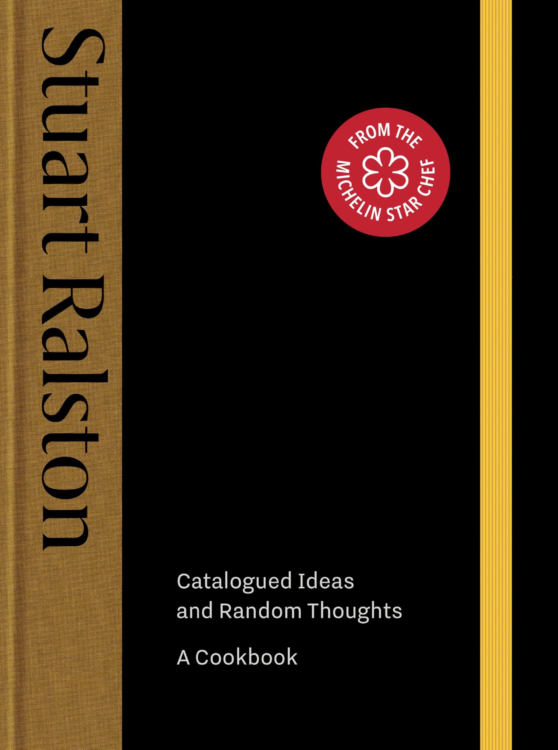 Catalogued Ideas and Random Thoughts: The Debut Cookbook by Michelin-Starred Chef Stuart Ralston