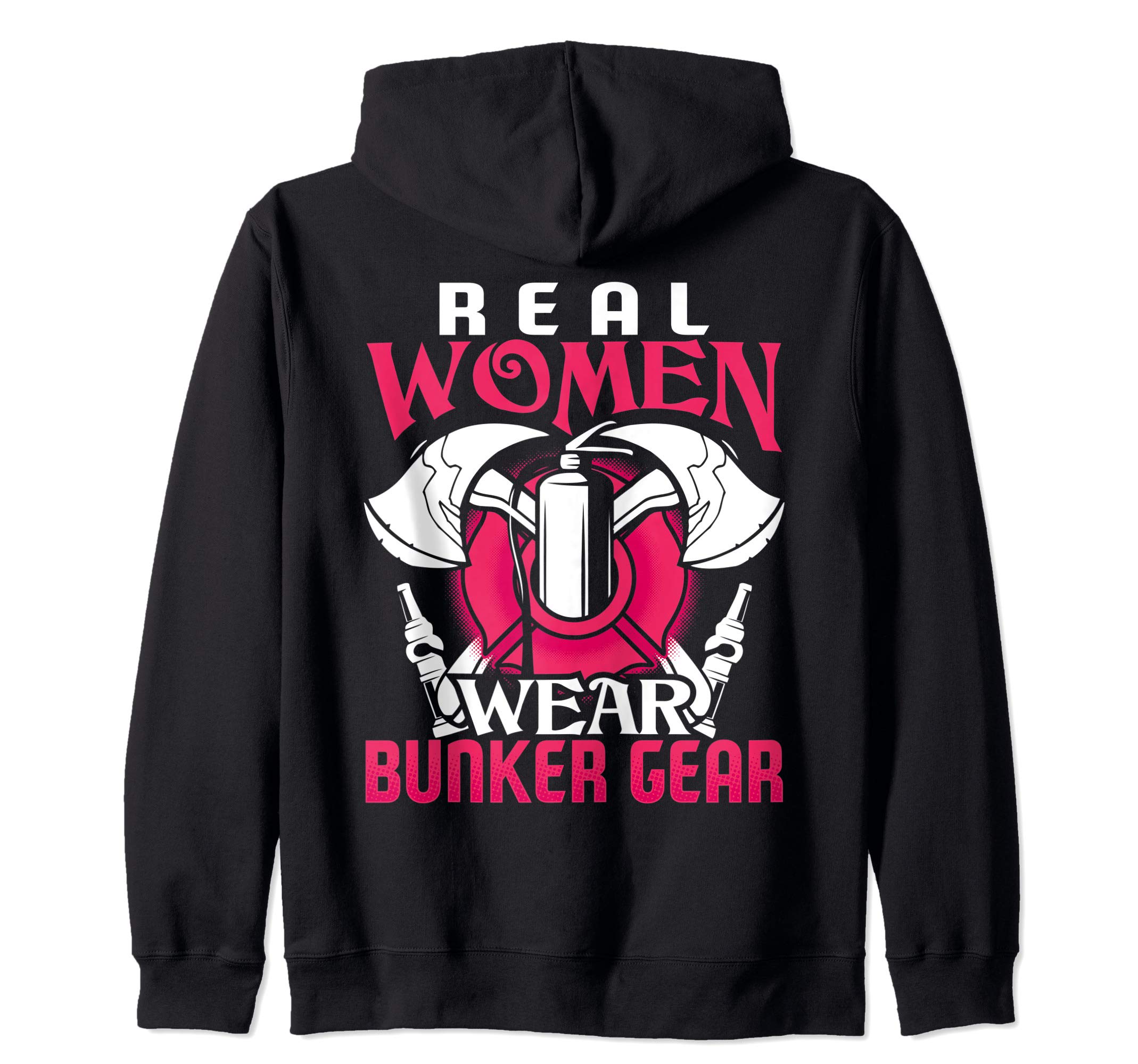 Firefighter Gifts Real Women Wear Bunker Gear Fire Fighter Zip Hoodie