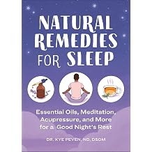 Natural Remedies for Sleep Essential Oils, Meditation, Acupressure, and More for a Good Night's Rest