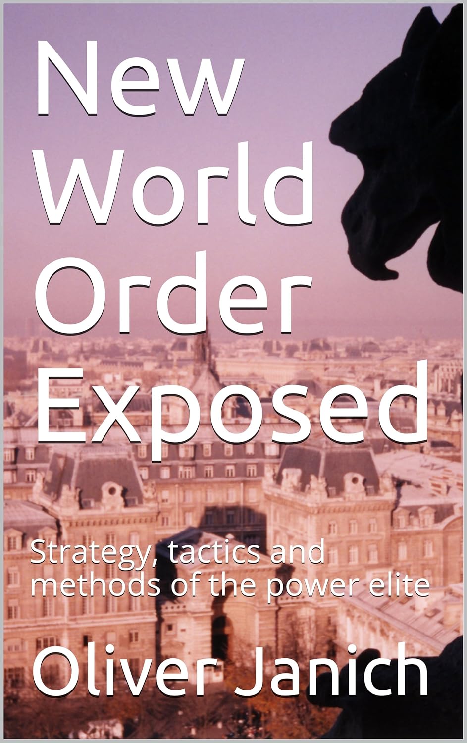 New World Order Exposed Strategy, tactics and methods of the power
