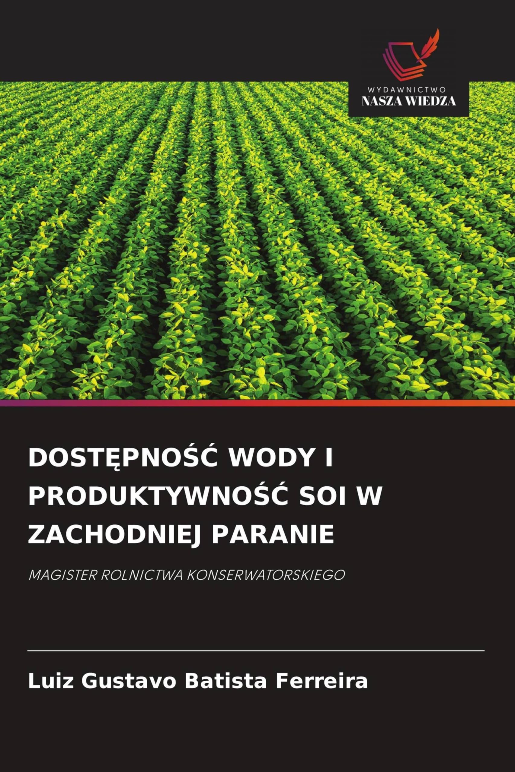DostĘpnoŚĆ Wody I ProduktywnoŚĆ Soi W Zachodniej Paranie: MAGISTER ROLNICTWA KONSERWATORSKIEGO