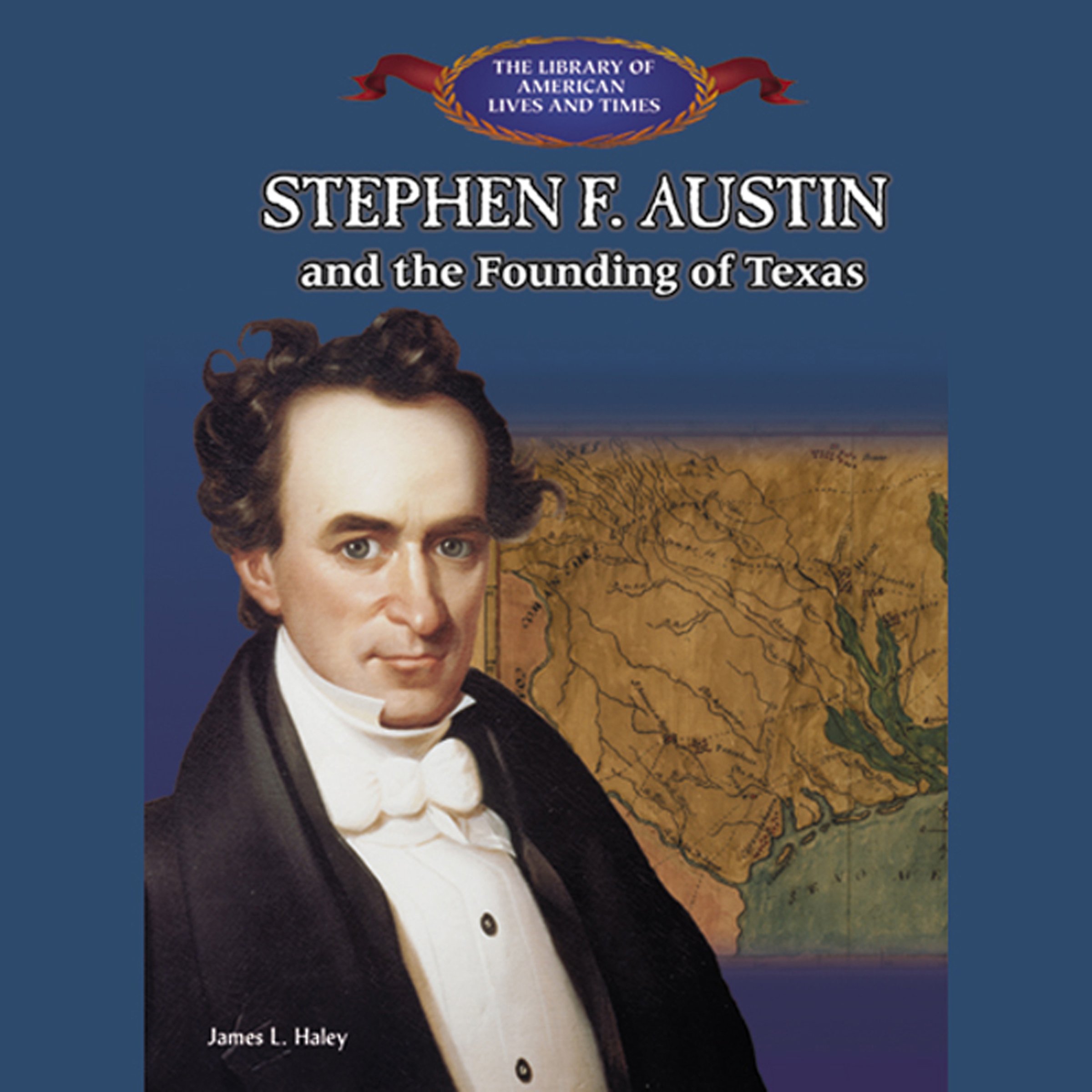 Cover art for Stephen F. Austin and the Founding of Texas