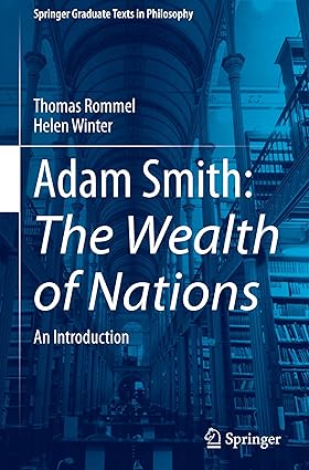 Adam Smith:The Wealth of Nations:An Introduction (Springer Graduate Texts in Philosophy)