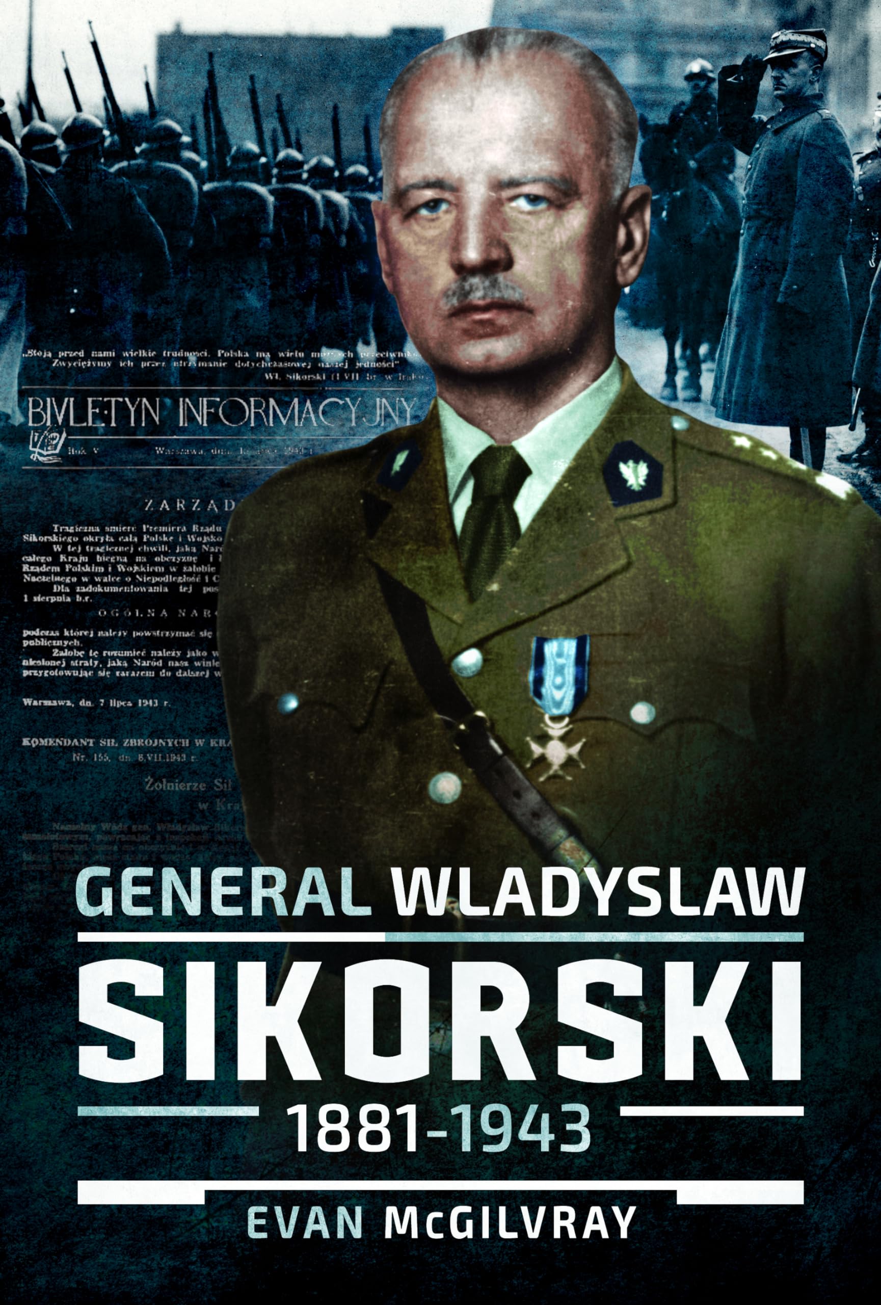 General Wladyslaw Sikorski, 1881–1943 by Evan McGilvray (Hardback Book)