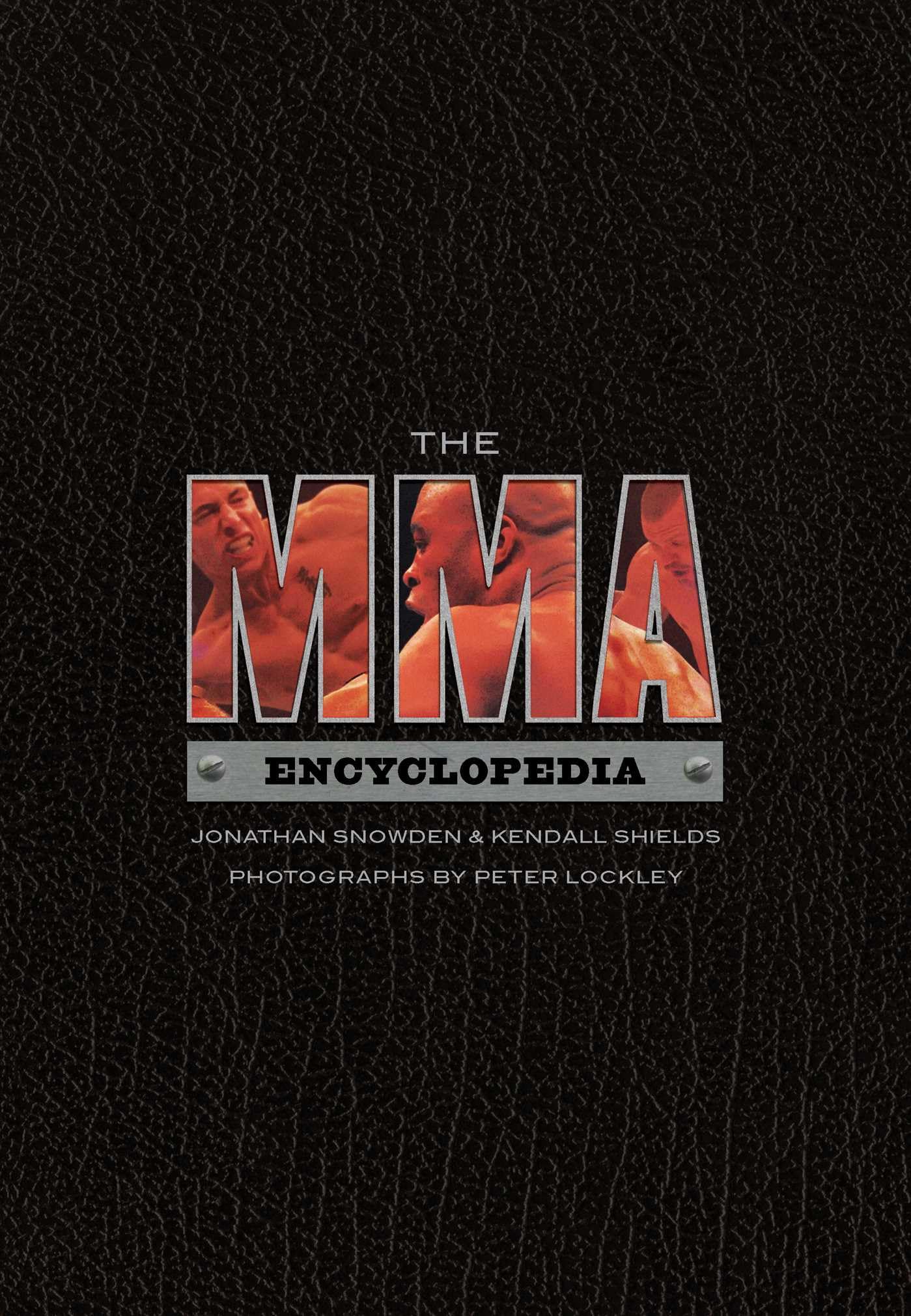 The MMA Encyclopedia,Jonathan Snowden, Kendall Shields, Peter  .