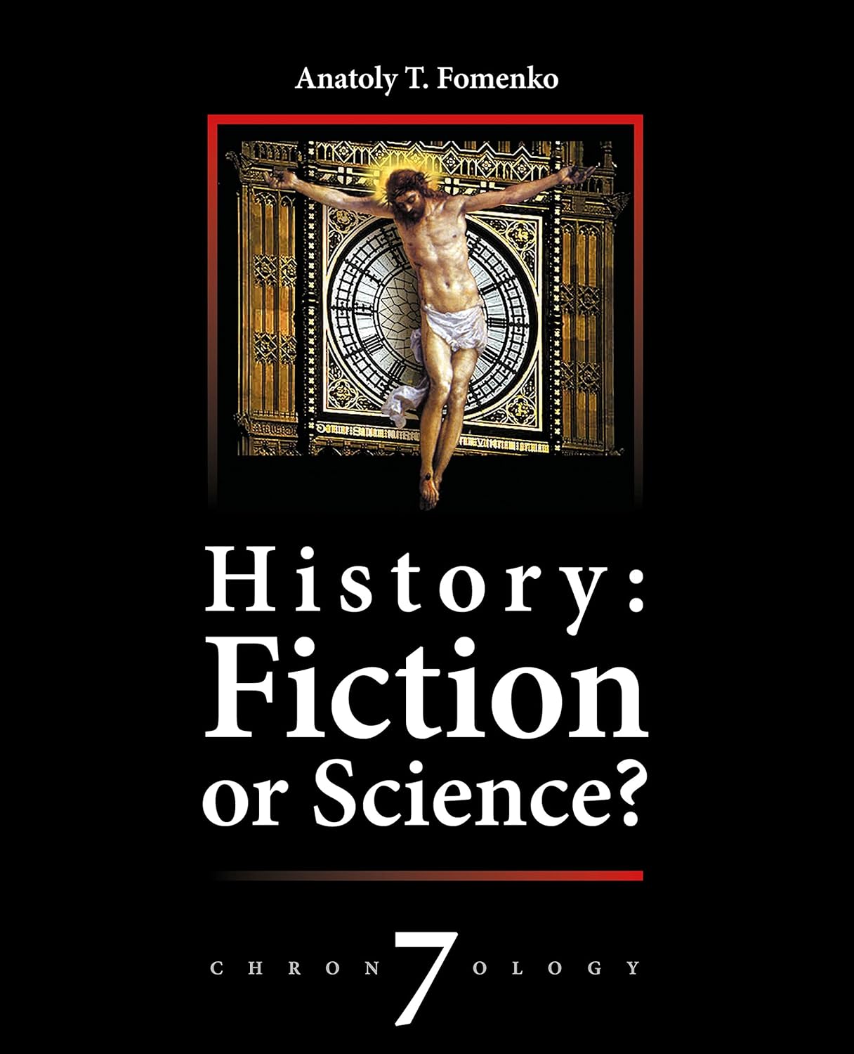 History: Fiction or Science? A reconstruction of global history. The Great Empire's legacy in Eurasia and America's history and culture. : New Chronoilogy; part 2 of vol.6      Kindle Edition