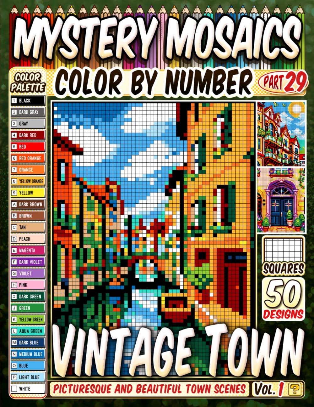 Vintage Town Mystery Mosaic Color by Number: 50 Picturesque and Beautiful Town Scenes in Artistic Squares
