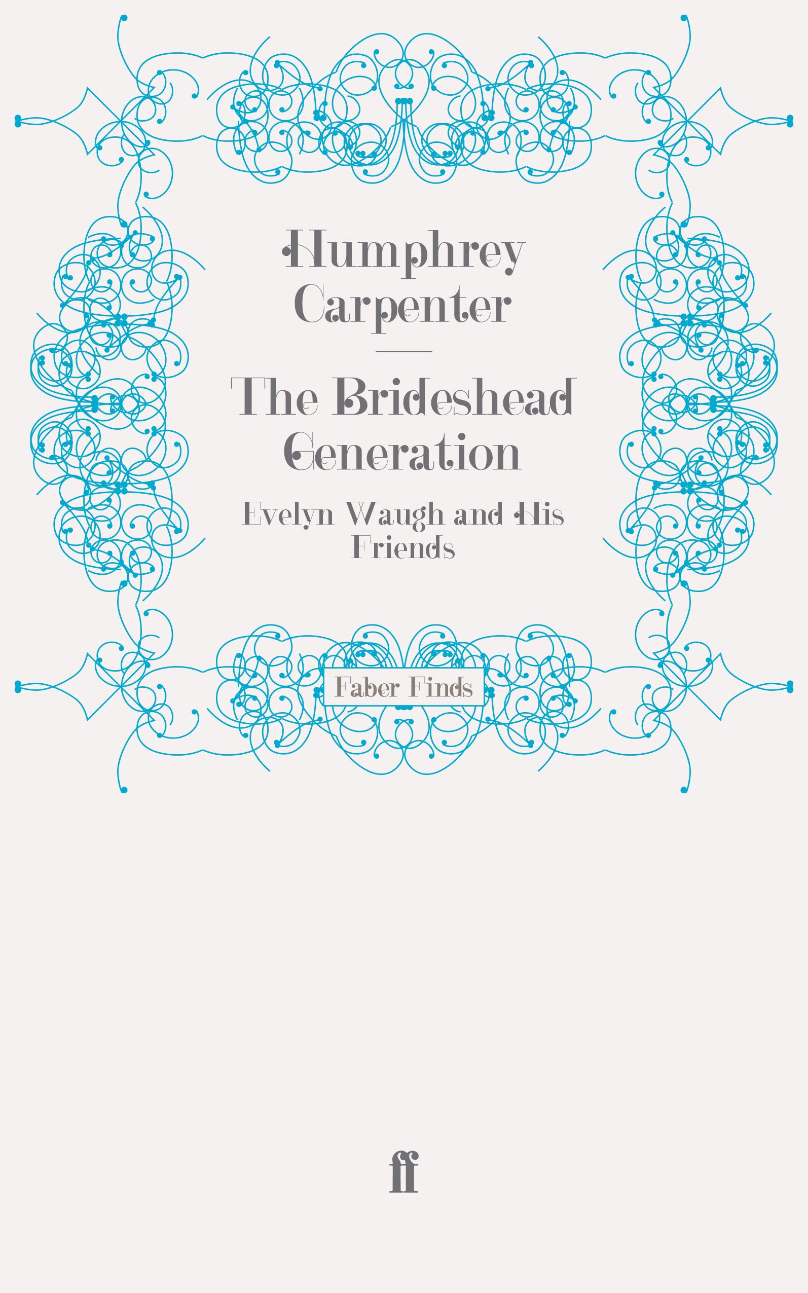 The Brideshead Generation: Evelyn Waugh and His Friends