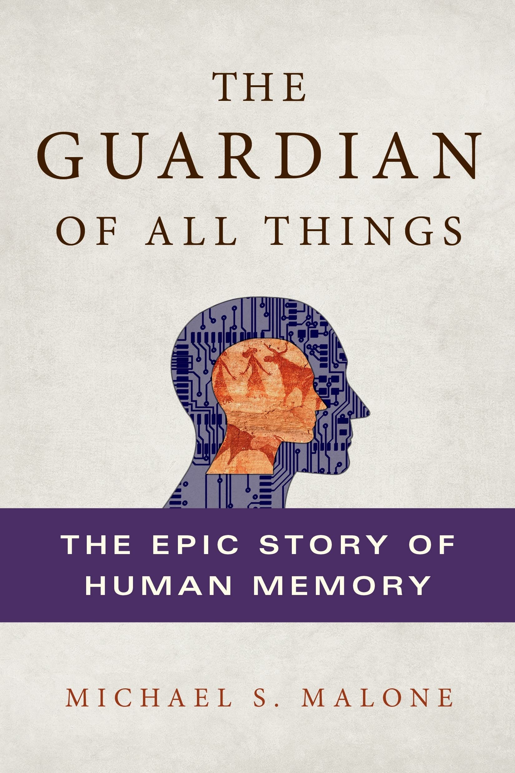 Buy The Guardian of All Things: The Epic Story of Human Memory — BookShops.in