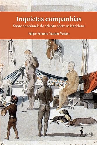 Inquietas Companhias: Sobre os Animais de Criação Entre os Karitiana