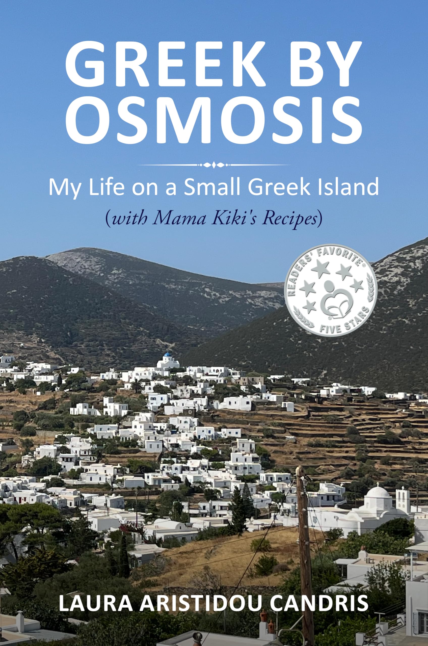 Greek by Osmosis: My Life on A Small Greek Island (with Mama Kiki's Recipes)