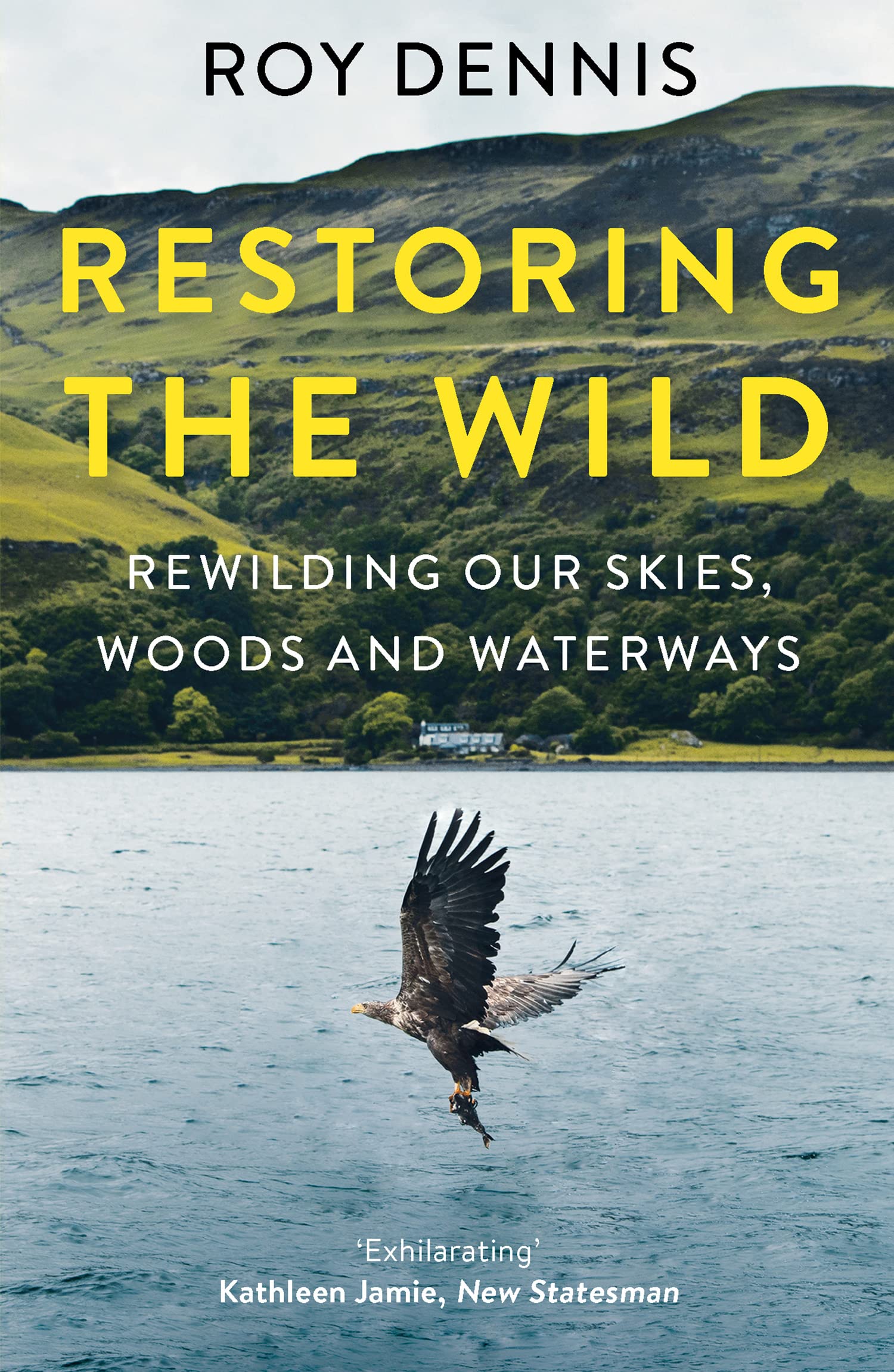 Restoring the Wild: True Stories of Rewilding Britain’s Skies, Woods and Waterways