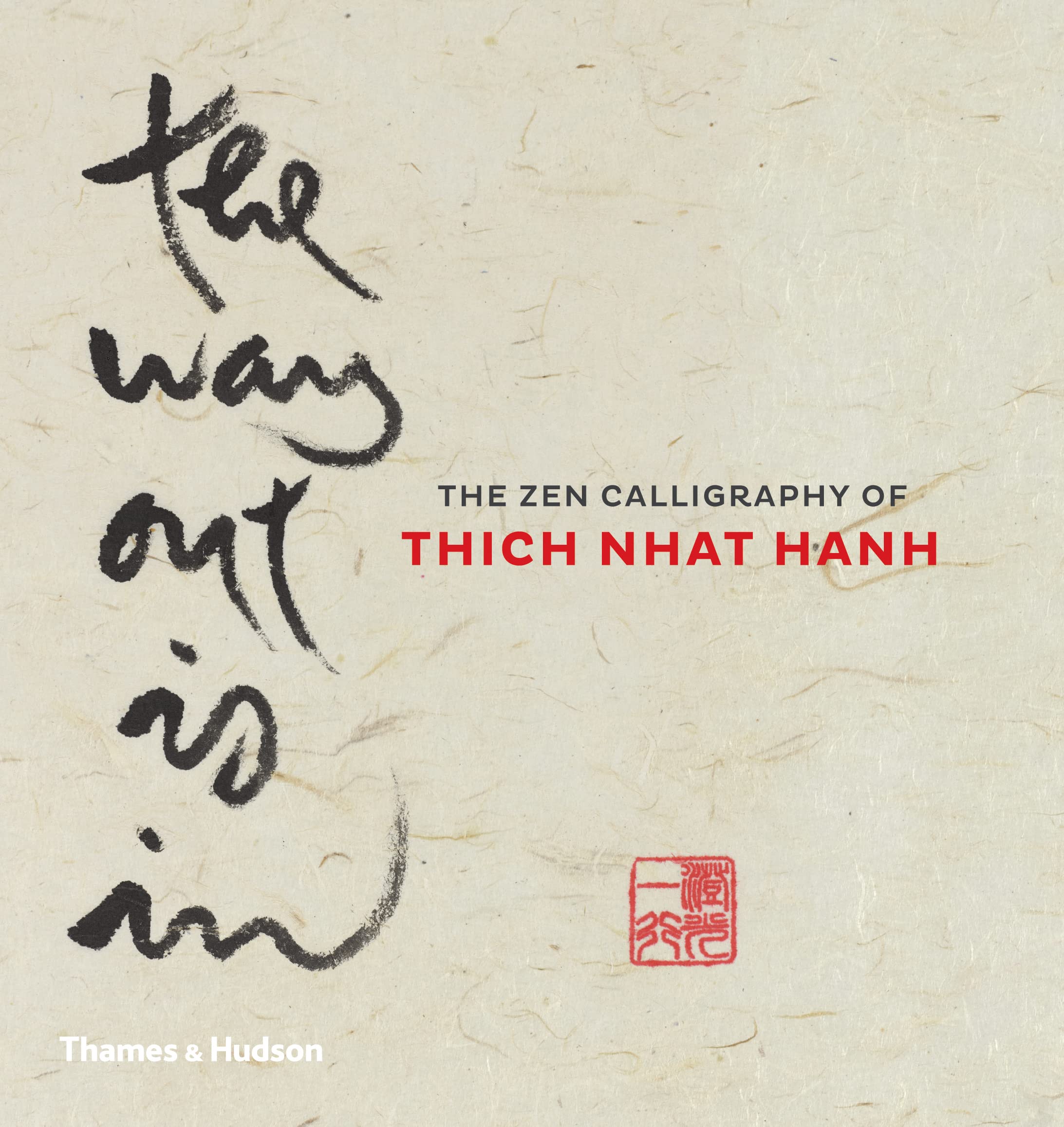 The Way Out is In: The Zen Calligraphy of the Father of Mindfulness