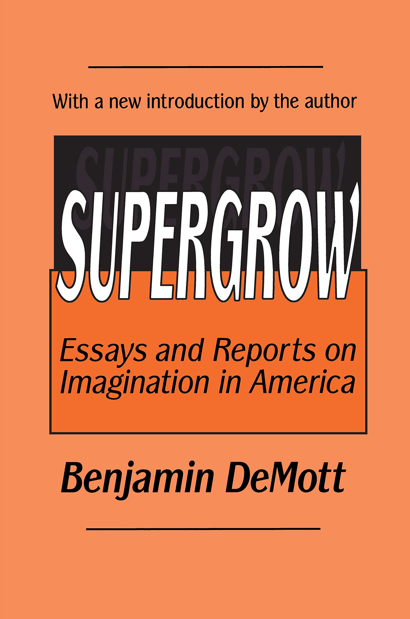 Supergrow: Essays and Reports on Imagination in America