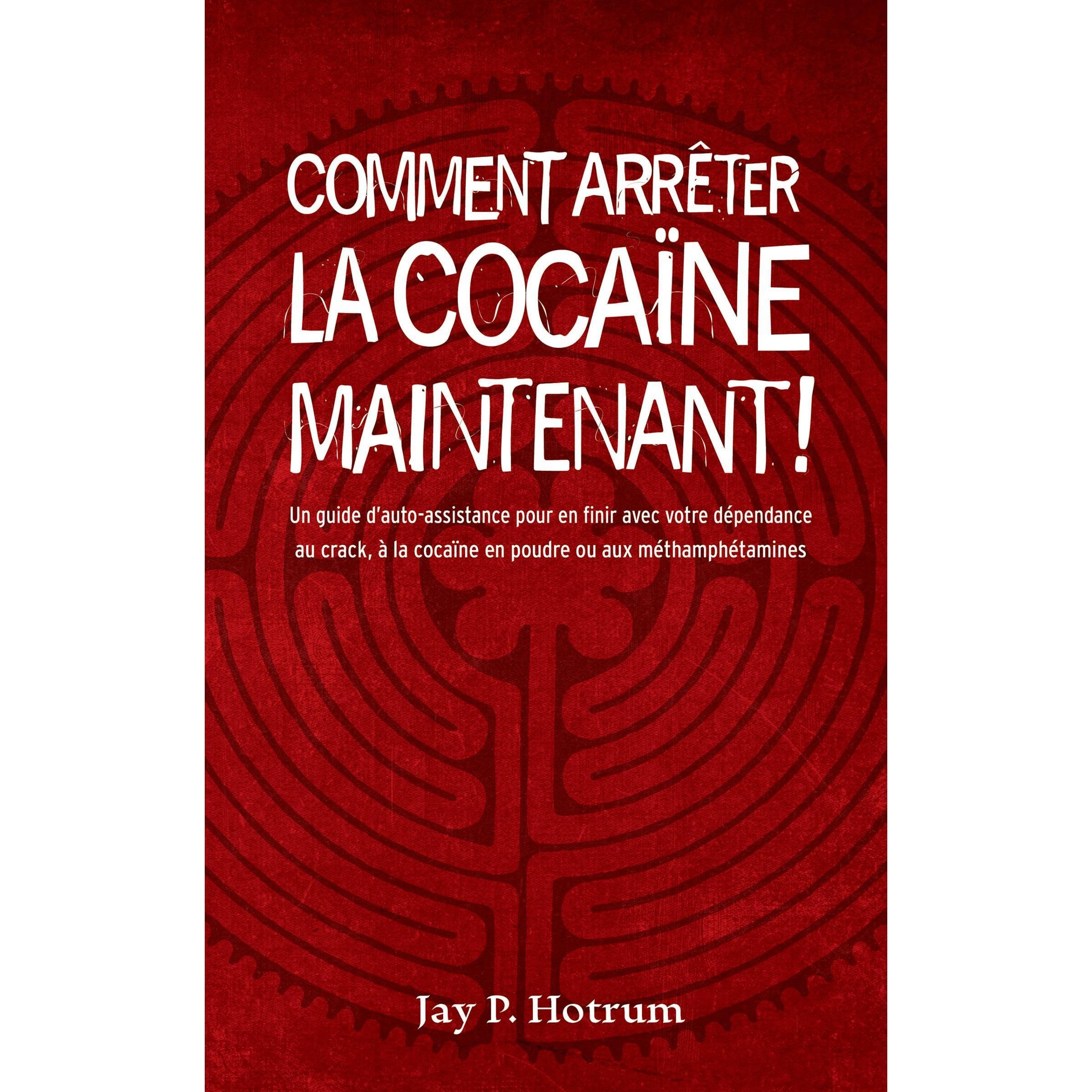 Comment arrêter la cocaïne maintenant !