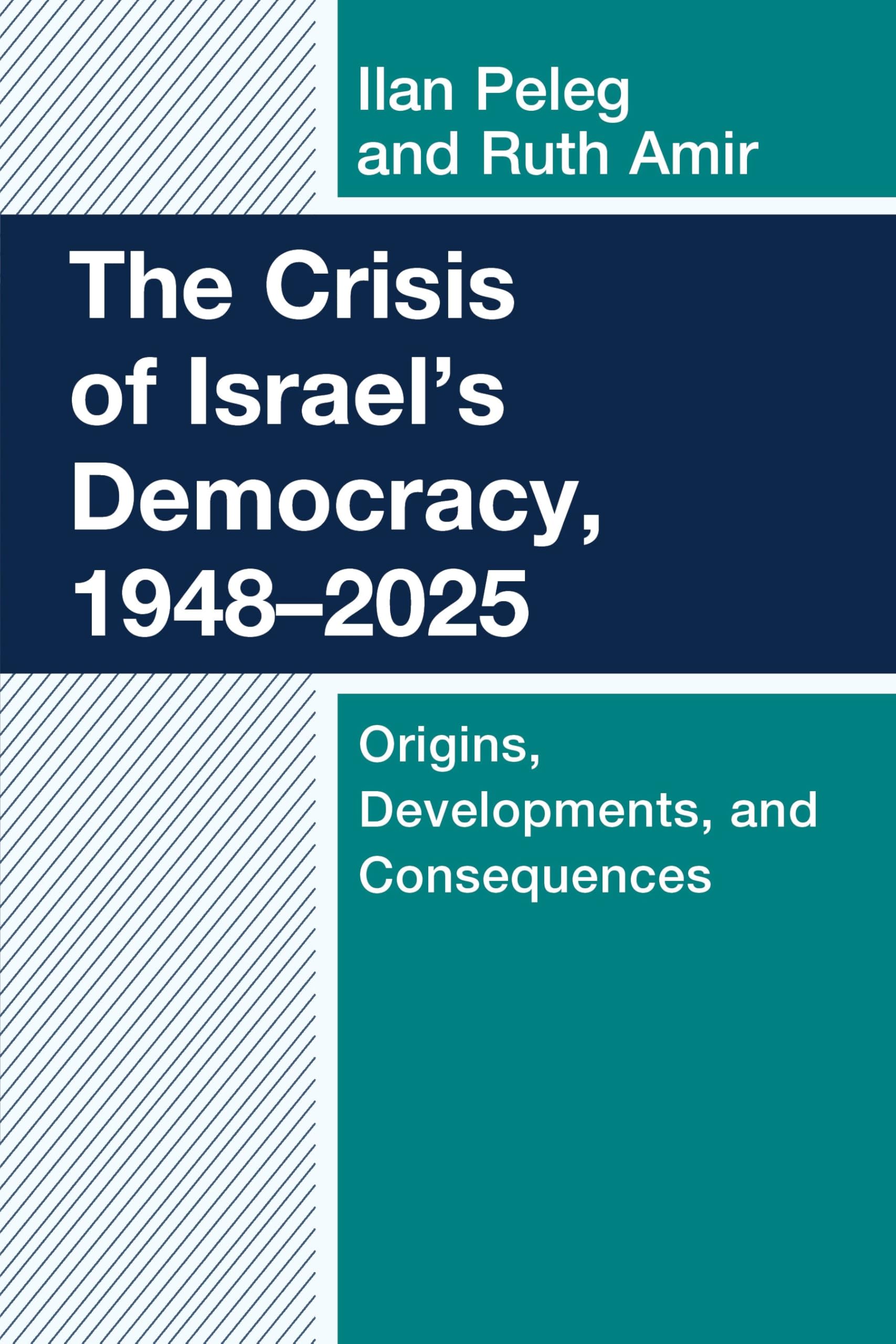 The Crisis of Israel's Democracy, 1948–2025: Origins, Developments, and Consequences