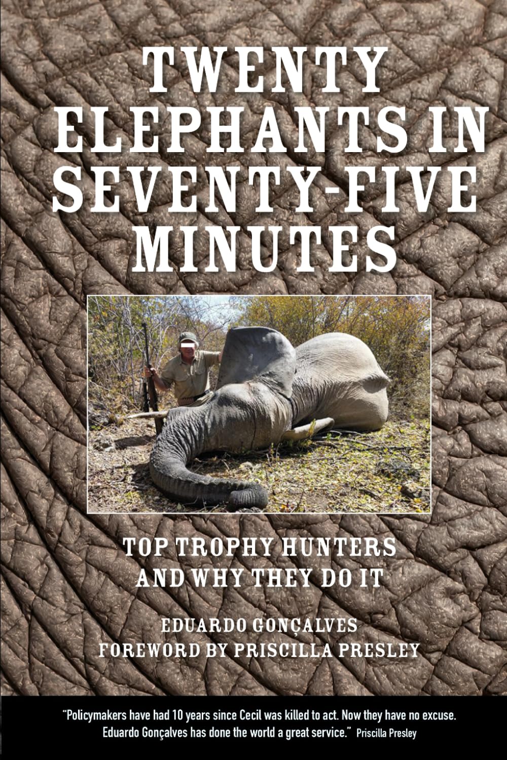 Twenty Elephants in Seventy-Five Minutes: Top Trophy Hunters & Why They Do It