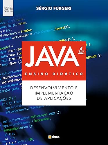 Java : Ensino didático: Desenvolvimento e implementação de aplicações : Compatível com versão 9 e Jshell com Netbeans