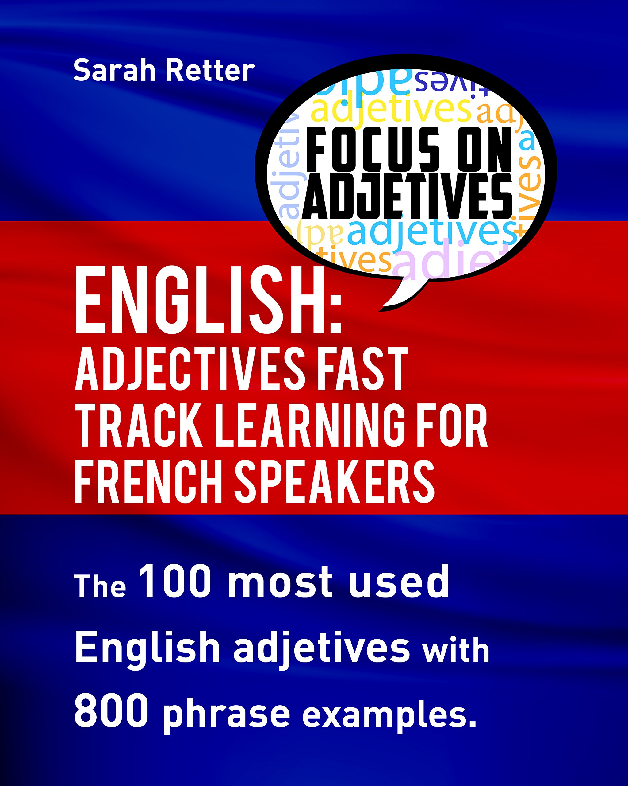 English: Adjectives Fast Track Learning for German Speakers: Adjectives Fast Track Learning for German Speakers: The 100 most used English adjectives ... examples: 4 (English for German Speakers)